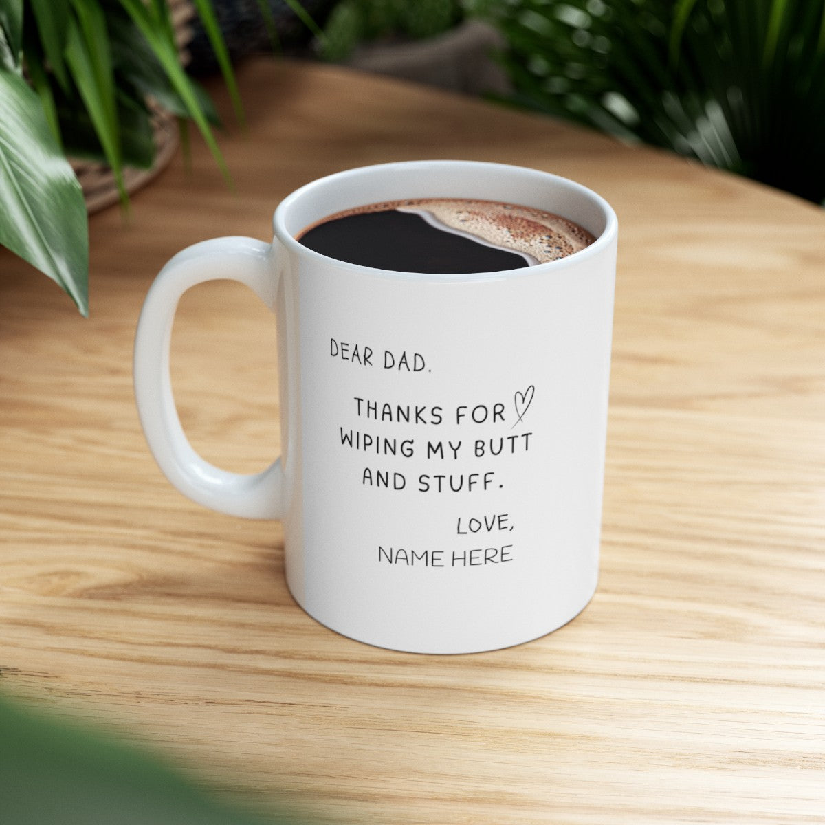 Dear Dad Thanks For Wiping My Butt, Personalized Dad Coffee Mug, Dad Gift From Daughter/Son, Dad Coffee Cup, Dad Coffee Mug From Daughter