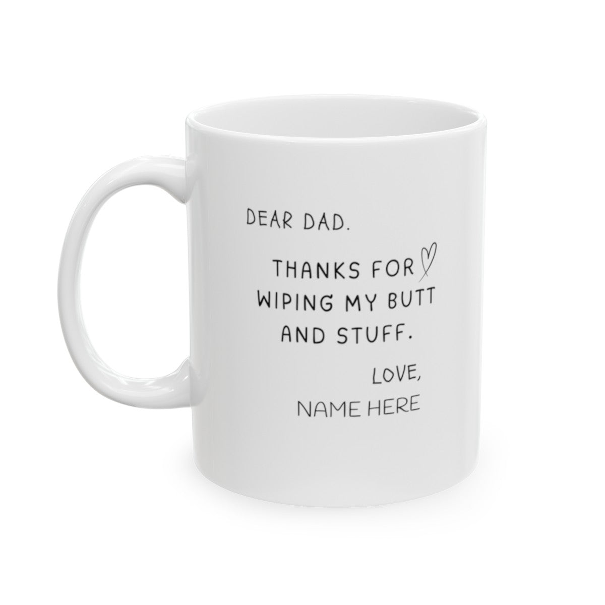 Dear Dad Thanks For Wiping My Butt, Personalized Dad Coffee Mug, Dad Gift From Daughter/Son, Dad Coffee Cup, Dad Coffee Mug From Daughter