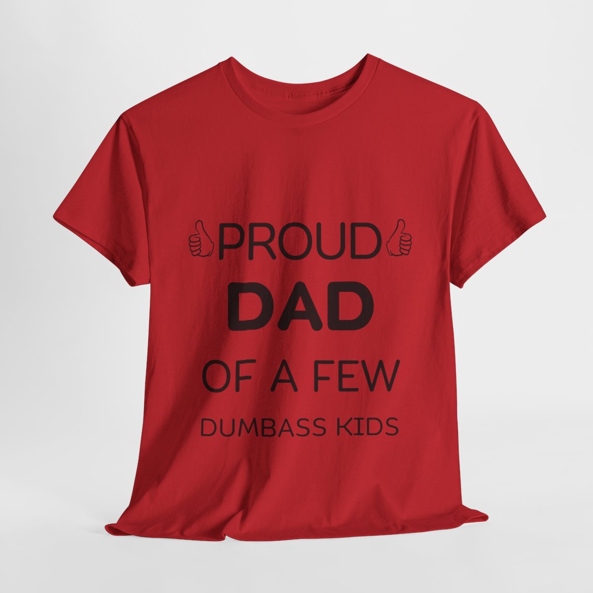 TShirt Gift for Father's Day, Proud Father Of A Few Dumbass Kids T-Shirt - Unisex Funny Mens Papa Grandfather Shirt - Vintage Funny Grandpa TShirt Gift for Father's Day